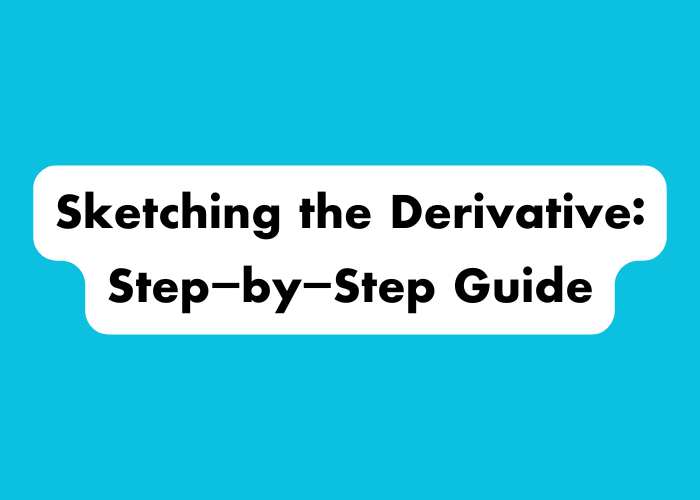 Sketching the Derivative: Step-by-Step Guide